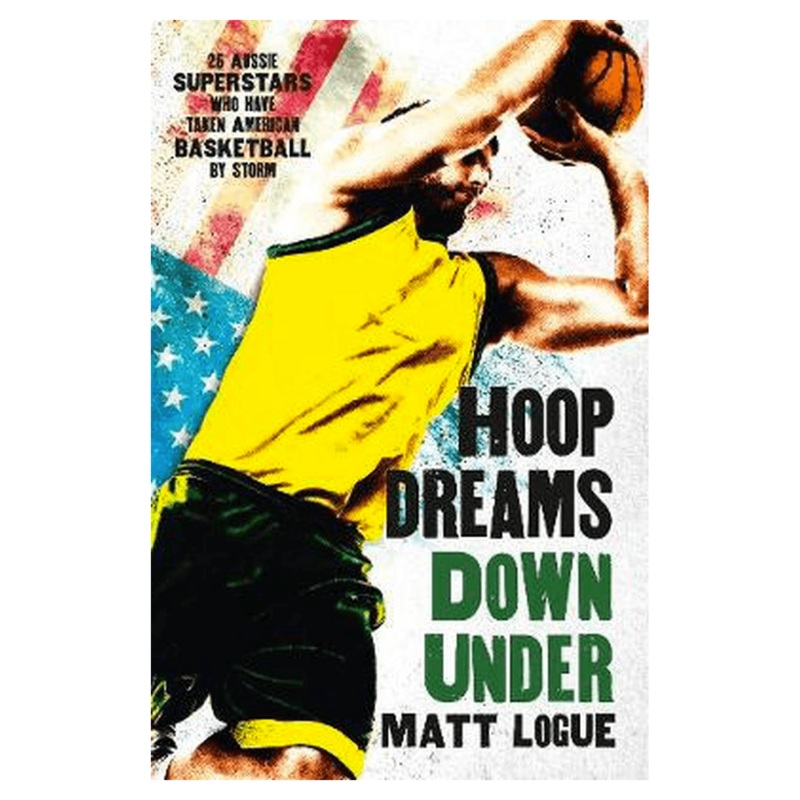 Hoops Dreams Down Under Australians In The NBA Paperback Book