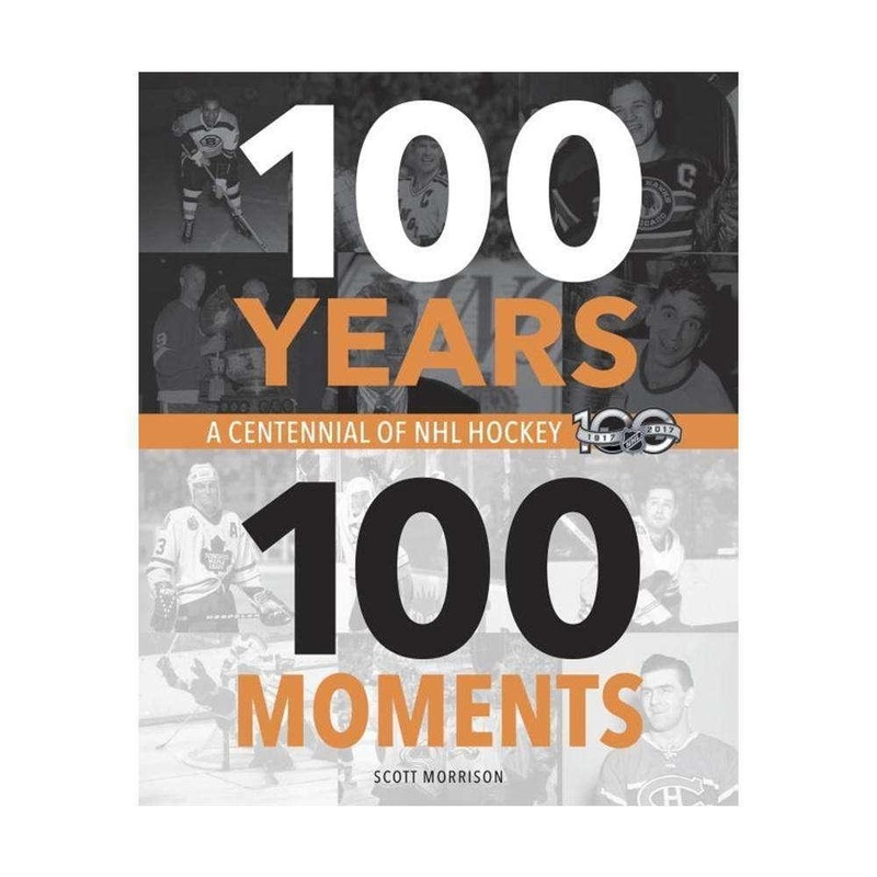 100 Years, 100 Moments NHL History Hardcover Book