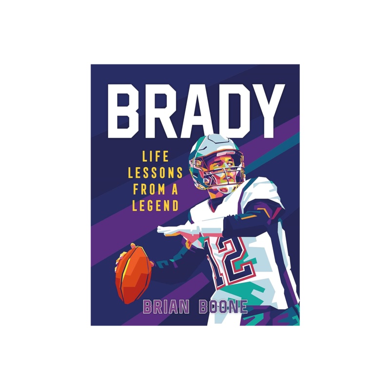Tom Brady Life Lessons From a Legend NFL Hardcover Book